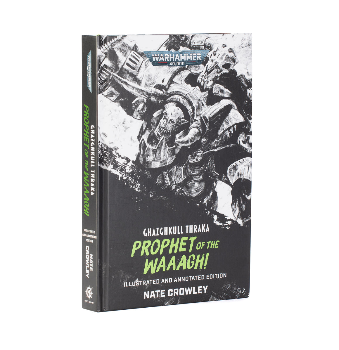 Ghazghkull Thraka: Prophet of the Waaagh! - Illustrated and Annotated Edition