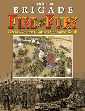 Brigade Fire and Fury 2nd Ed.: Great Western Battles Scenario Book
