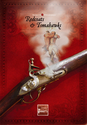 Muskets and Tomahawks: Redcoats & Tomahawks